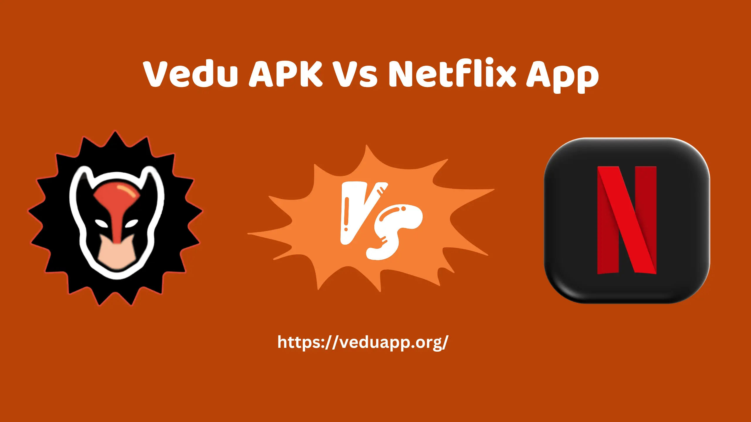 Vedu APK Vs Netflix App