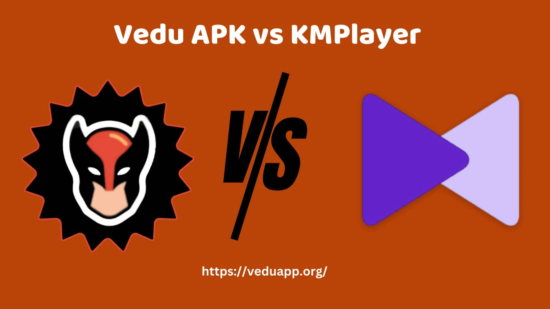 Vedu APK vs KMPlayer